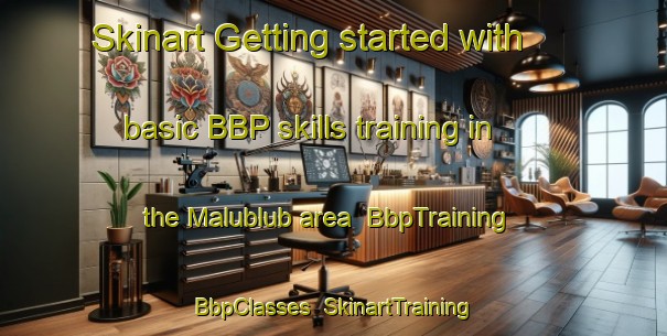 Skinart Getting started with basic BBP skills training in the Malublub area | BbpTraining | BbpClasses | SkinartTraining-Philippines