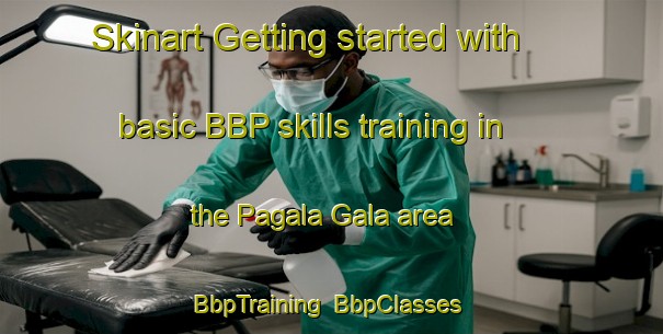 Skinart Getting started with basic BBP skills training in the Pagala Gala area | BbpTraining | BbpClasses | SkinartTraining-Philippines