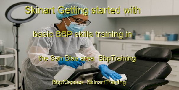 Skinart Getting started with basic BBP skills training in the San Blas area | BbpTraining | BbpClasses | SkinartTraining-Philippines
