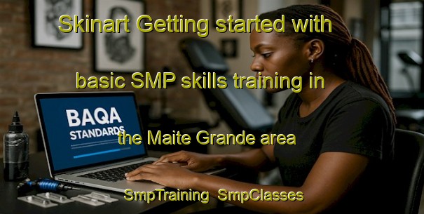 Skinart Getting started with basic SMP skills training in the Maite Grande area | SmpTraining | SmpClasses | SkinartTraining-Philippines