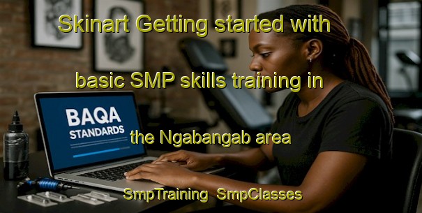 Skinart Getting started with basic SMP skills training in the Ngabangab area | SmpTraining | SmpClasses | SkinartTraining-Philippines