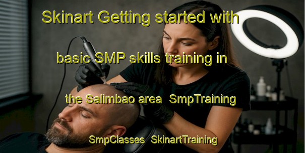 Skinart Getting started with basic SMP skills training in the Salimbao area | SmpTraining | SmpClasses | SkinartTraining-Philippines