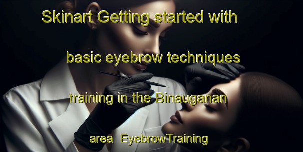 Skinart Getting started with basic eyebrow techniques training in the Binauganan area | EyebrowTraining | EyebrowClasses | SkinartTraining-Philippines