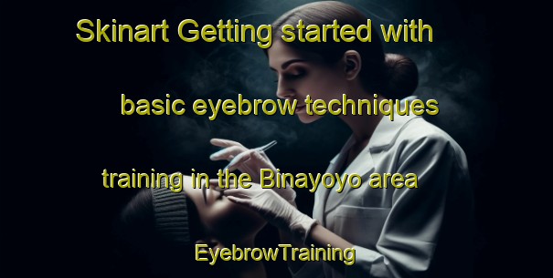 Skinart Getting started with basic eyebrow techniques training in the Binayoyo area | EyebrowTraining | EyebrowClasses | SkinartTraining-Philippines