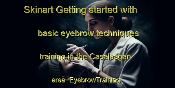 Skinart Getting started with basic eyebrow techniques training in the Casalsagan area | EyebrowTraining | EyebrowClasses | SkinartTraining-Philippines