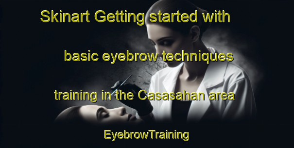 Skinart Getting started with basic eyebrow techniques training in the Casasahan area | EyebrowTraining | EyebrowClasses | SkinartTraining-Philippines