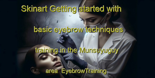 Skinart Getting started with basic eyebrow techniques training in the Munsuyuguy area | EyebrowTraining | EyebrowClasses | SkinartTraining-Philippines