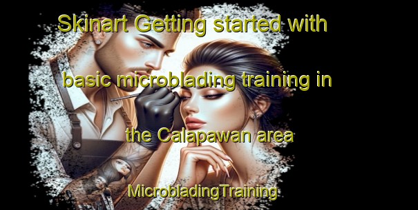 Skinart Getting started with basic microblading training in the Calapawan area | MicrobladingTraining | MicrobladingClasses | SkinartTraining-Philippines