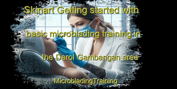 Skinart Getting started with basic microblading training in the Darol Gambangan area | MicrobladingTraining | MicrobladingClasses | SkinartTraining-Philippines