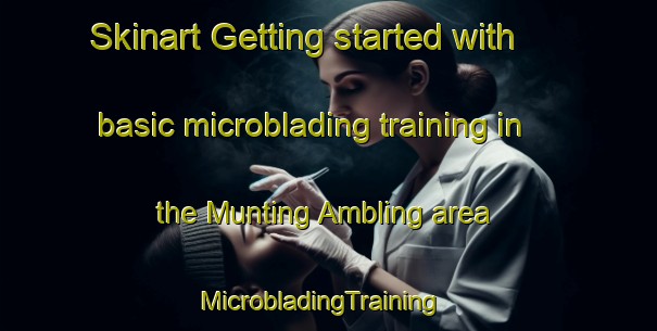 Skinart Getting started with basic microblading training in the Munting Ambling area | MicrobladingTraining | MicrobladingClasses | SkinartTraining-Philippines