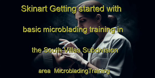 Skinart Getting started with basic microblading training in the South Villas Subdivision area | MicrobladingTraining | MicrobladingClasses | SkinartTraining-Philippines