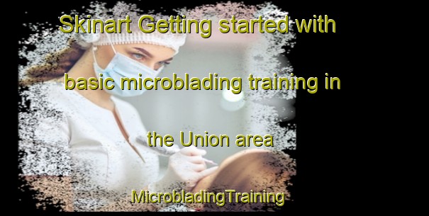 Skinart Getting started with basic microblading training in the Union area | MicrobladingTraining | MicrobladingClasses | SkinartTraining-Philippines