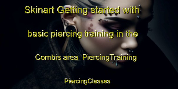 Skinart Getting started with basic piercing training in the Combis area | PiercingTraining | PiercingClasses | SkinartTraining-Philippines