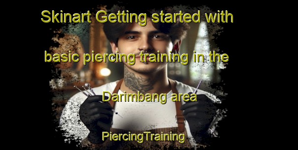 Skinart Getting started with basic piercing training in the Darimbang area | PiercingTraining | PiercingClasses | SkinartTraining-Philippines