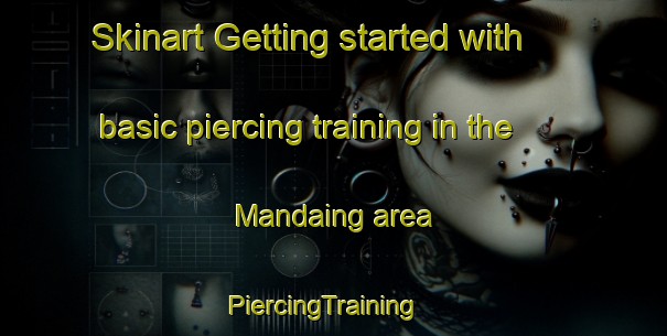Skinart Getting started with basic piercing training in the Mandaing area | PiercingTraining | PiercingClasses | SkinartTraining-Philippines