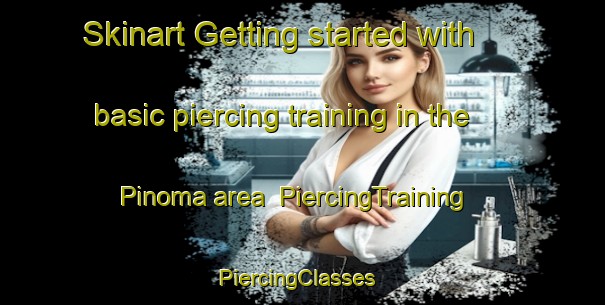 Skinart Getting started with basic piercing training in the Pinoma area | PiercingTraining | PiercingClasses | SkinartTraining-Philippines