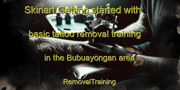 Skinart Getting started with basic tattoo removal training in the Bubuayongan area | RemovalTraining | RemovalClasses | SkinartTraining-Philippines
