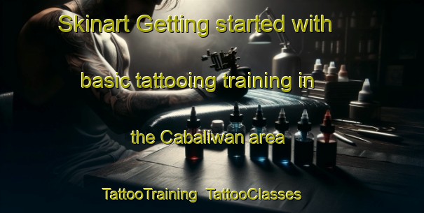 Skinart Getting started with basic tattooing training in the Cabaliwan area | TattooTraining | TattooClasses | SkinartTraining-Philippines