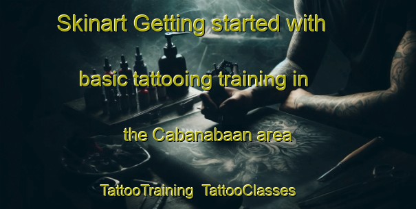 Skinart Getting started with basic tattooing training in the Cabanabaan area | TattooTraining | TattooClasses | SkinartTraining-Philippines