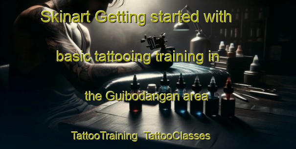 Skinart Getting started with basic tattooing training in the Guibodangan area | TattooTraining | TattooClasses | SkinartTraining-Philippines