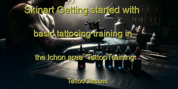 Skinart Getting started with basic tattooing training in the Ichon area | TattooTraining | TattooClasses | SkinartTraining-Philippines