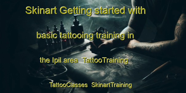 Skinart Getting started with basic tattooing training in the Ipil area | TattooTraining | TattooClasses | SkinartTraining-Philippines