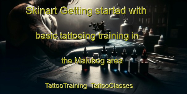 Skinart Getting started with basic tattooing training in the Malubog area | TattooTraining | TattooClasses | SkinartTraining-Philippines