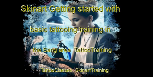 Skinart Getting started with basic tattooing training in the Sang area | TattooTraining | TattooClasses | SkinartTraining-Philippines