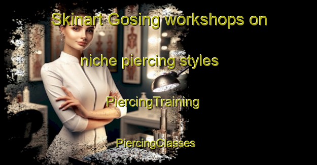 Skinart Gosing workshops on niche piercing styles | PiercingTraining | PiercingClasses | SkinartTraining-Philippines