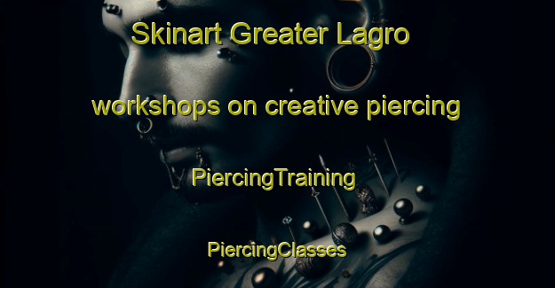 Skinart Greater Lagro workshops on creative piercing | #PiercingTraining #PiercingClasses #SkinartTraining-Philippines