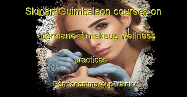 Skinart Guimbalaon courses on permanent makeup wellness practices | PermanentmakeupTraining | PermanentmakeupClasses | SkinartTraining-Philippines
