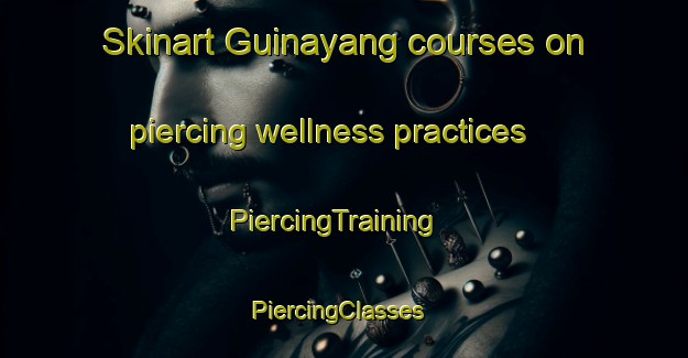 Skinart Guinayang courses on piercing wellness practices | PiercingTraining | PiercingClasses | SkinartTraining-Philippines