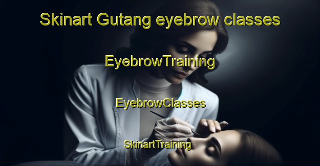 Skinart Gutang eyebrow classes | EyebrowTraining | EyebrowClasses | SkinartTraining-Philippines