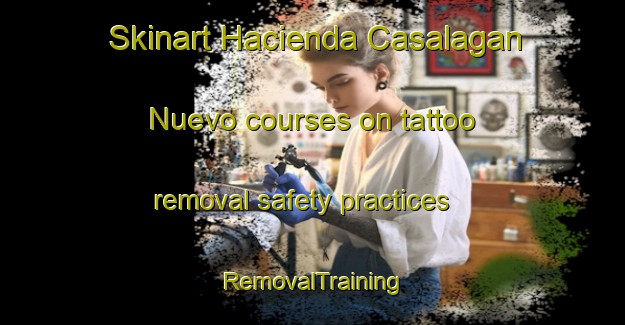 Skinart Hacienda Casalagan Nuevo courses on tattoo removal safety practices | RemovalTraining | RemovalClasses | SkinartTraining-Philippines