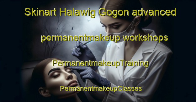Skinart Halawig Gogon advanced permanentmakeup workshops | PermanentmakeupTraining | PermanentmakeupClasses | SkinartTraining-Philippines