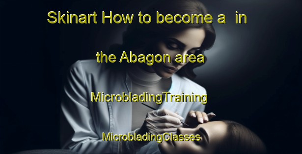 Skinart How to become a  in the Abagon area | #MicrobladingTraining #MicrobladingClasses #SkinartTraining-Philippines