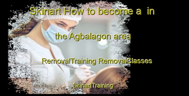 Skinart How to become a  in the Agbalagon area | #RemovalTraining #RemovalClasses #SkinartTraining-Philippines