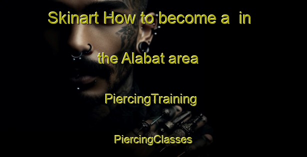 Skinart How to become a  in the Alabat area | #PiercingTraining #PiercingClasses #SkinartTraining-Philippines