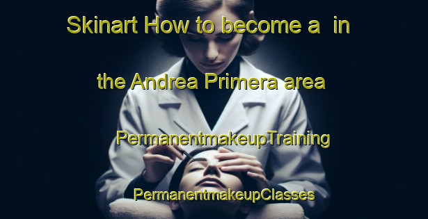 Skinart How to become a  in the Andrea Primera area | #PermanentmakeupTraining #PermanentmakeupClasses #SkinartTraining-Philippines