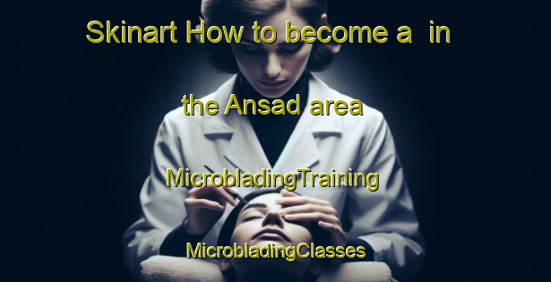 Skinart How to become a  in the Ansad area | #MicrobladingTraining #MicrobladingClasses #SkinartTraining-Philippines