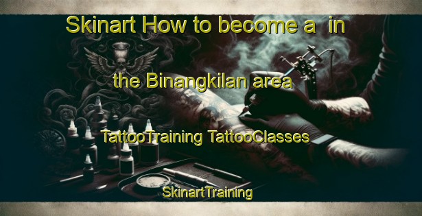 Skinart How to become a  in the Binangkilan area | #TattooTraining #TattooClasses #SkinartTraining-Philippines