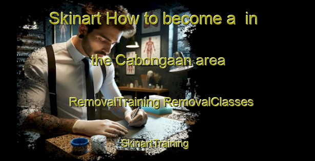 Skinart How to become a  in the Cabongaan area | #RemovalTraining #RemovalClasses #SkinartTraining-Philippines