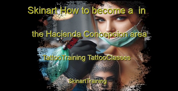 Skinart How to become a  in the Hacienda Concepcion area | #TattooTraining #TattooClasses #SkinartTraining-Philippines