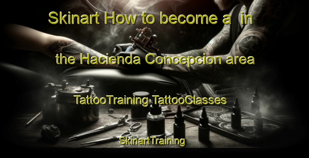 Skinart How to become a  in the Hacienda Concepcion area | #TattooTraining #TattooClasses #SkinartTraining-Philippines