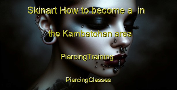 Skinart How to become a  in the Kambatohan area | #PiercingTraining #PiercingClasses #SkinartTraining-Philippines