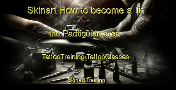 Skinart How to become a  in the Padtiguian area | #TattooTraining #TattooClasses #SkinartTraining-Philippines