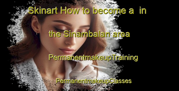 Skinart How to become a  in the Sinambalan area | #PermanentmakeupTraining #PermanentmakeupClasses #SkinartTraining-Philippines