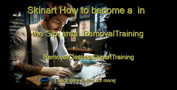 Skinart How to become a  in the Sipi area | #RemovalTraining #RemovalClasses #SkinartTraining-Philippines