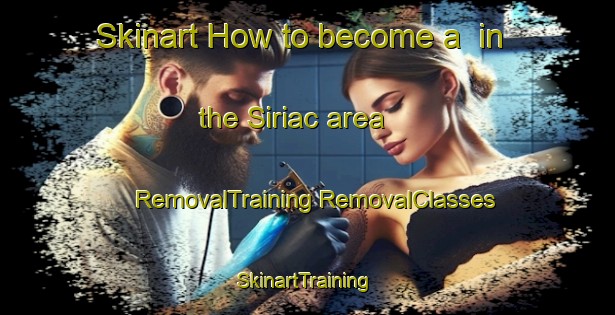 Skinart How to become a  in the Siriac area | #RemovalTraining #RemovalClasses #SkinartTraining-Philippines