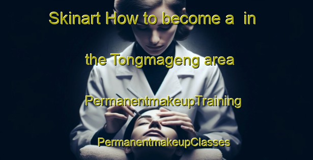 Skinart How to become a  in the Tongmageng area | #PermanentmakeupTraining #PermanentmakeupClasses #SkinartTraining-Philippines